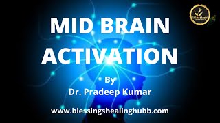 MID BRAIN ACTIVATION | Dr. Pradeep Kumar | Blessings Healing Hubb  #midbrainactivation   #midbrain