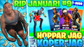 KÖPER SKINS FÖR VARJE GÅNG JAG HOPPAR I FORTNITE *RIP JANUARI #9*