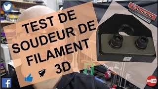 Test d'un soudeur de filament 3D !