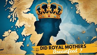 Royal secrets: did British Royals Breastfeed their babies? Did Kate nurse her babies?