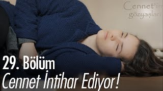 Cennet intihar ediyor - Cennet'in Gözyaşları 29. Bölüm