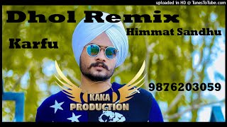 Town (Karfu) Dhol Remix Ver 2 Himmat Sandhu KAKA PRODUCTION Punjabi remix Songs
