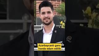 Azərbaycanlı gənc İranda edam edilib