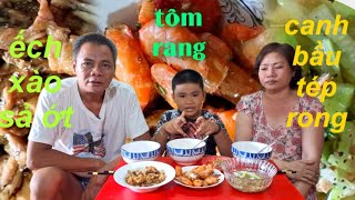 Hôm nay có nấu món ngon ,tôm rang ,ếch xào sả ớt, canh bầu tép rong @Danhthanh1391