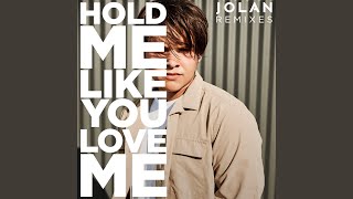 Hold Me Like You Love Me (Kalyde Remix)