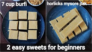 2 easy indian dessert sweet recipes for beginners | 2 barfi recipes | 7 cup barfi \u0026 horlicks barfi