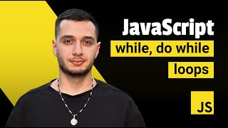 JavaScript for Beginners #12 - while, do while - Loops
