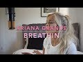 Ariana Grande - Breathin | Cover