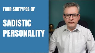 The Four Types of Sadistic Personality