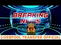 💥TRANSFER COMPLETED❤: Liverpool reach agreement, details of the deal revealed as Reds profit £17m