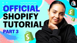 The OFFICIAL Shopify Tutorial: Set Up Your Store the Right Way (Part 3)