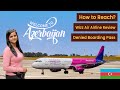 Baku Entry Rules for Indian & Wizz Airline Review: How to Reach Azerbaijan? | Jordan Exit Penalty