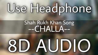 Challa | 8D AUDIO 🎧 | Jab Tak Hai Jaan | Shah Rukh Khan
