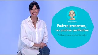 Seamos padres presentes y no padres perfectos.