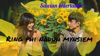 Ring phi naduh mynsiem ( Lyric ) | Olin Khongñiur I Khasi love song | Sawian Entertainer