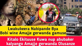 Kitalo Ekituuse Kuwa nup abubaker kalyango Amajje gerwanda Olusanze ebipande Bya Bobi wine negamuta