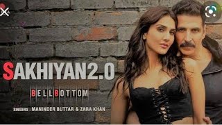 Sakhiyan2.0 | Akshay Kumar | Vaani Kapoor |BellBottom| Tanishk B | Zara K | Babbu |Maninder Buttar