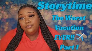 STORYTIME | The Worst Vacation EVER!! Part 1| QUEENSTEEZTV