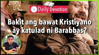 S2-Day 148: Bakit ang Christians ay katulad ni Barabbas? - Matthew 27:15-22 (5 am Daily Devotion)