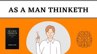 As A Man Thinketh (detailed summary) by James Allen - This is what's holding you back in life!