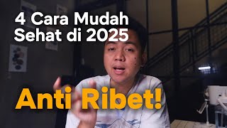 4 Cara AMPUH menjaga KESEHATAN di tahun 2025, Anti Ribet!