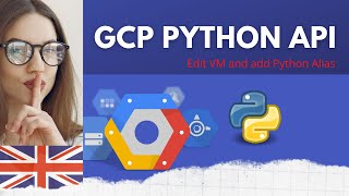 How to Edit a VM instance Google Cloud Platform + create a Python alias