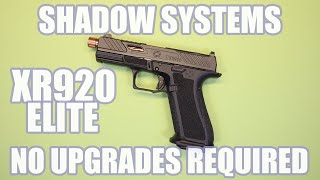 SHADOW SYSTEMS XR920 ELITE...NO UPGRADES REQUIRED!