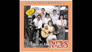 Grupo Vida Abundante - As Raízes - Álbum As Raízes