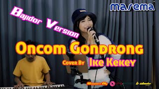 ONCOM GONDRONG - BUNGSU BANDUNG - Cover By IKE KEKEY - BAJIDOR VERSION