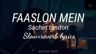 Faaslon mein | baaghi 3 | sachet Tandon | slow×reverb lyrics | sorrow soul