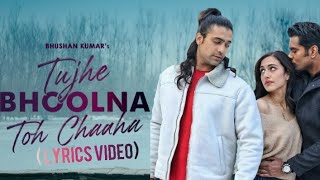 Tujhe Bhoolna Toh Chaaha ~ (Lyrics Video) Rochak K | Jubin N | Manoj M| Abhishek, Samreen | Ashish P