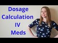 DOSAGE CALCULATION FOR IV MEDICATIONS