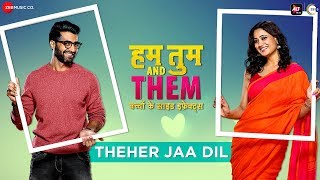 Theher Jaa Dil - Hum Tum And Them | Shweta T \u0026 Akshay O | Shahid M, Suvarna T | SANDMAN | Akshay S