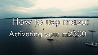 mazu - How To Activate Your m2500 System