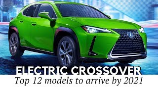 12 New Electric Crossovers You Will be Able to Buy by 2021