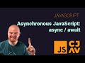 Asynchronous JavaScript 3 of 3: async / await