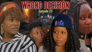 WRONG DECISION Episode 23