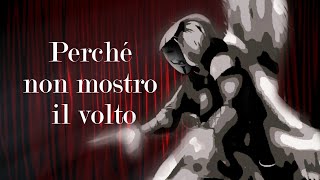 Perché non mostro il volto