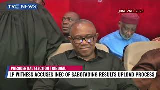Presidential Election Tribunal | LP Witness Accuses INEC Of Sabotaging Results Upload Process