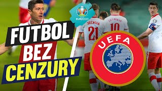 FUTBOL BEZ CENZURY: UEFA ZNISZCZYŁA EURO 2020