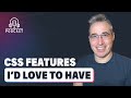 CSS features I wish we had right now