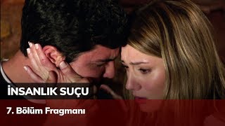 İnsanlık Suçu 7. Bölüm Fragmanı İnsanlık Suçu 7. Bölüm Fragmanı