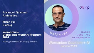 WOMANIUM QUANTUM + AI 2024: DAY 21 ❯ Advanced Quantum Arithmetics (Matan Vax - Classiq)