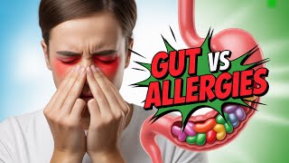 The Weird Link Between Allergies and Your Gut!