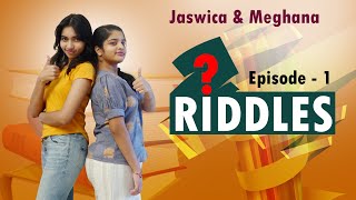 RIDDLES - Episode-1   |   JASWICA \u0026 MEGHANA