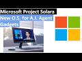 Microsoft Project Solara || New Operating System for A.I. Agent Gadgets