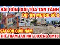 GIẢI TỎA TAN TÀNH MẶT BẰNG ĐƯỜNG CÁCH MẠNG THÁNG TÁM CHO TUYẾN METRO SỐ 2 BẾN THÀNH THAM LƯƠNG I