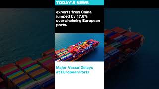 Major Vessel Delays at European Ports #shorts