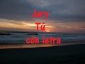 Download Jary Tú con letra ♫ s HD ♫ mp3