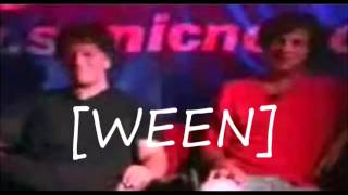 Live Ween with the dat on SonicNet. don't laugh (i love u)